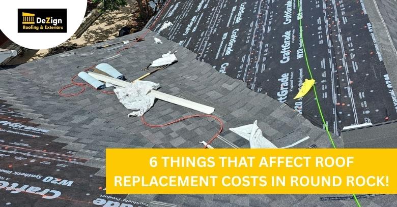 6 Things That Affect Roof Replacement Costs in Round Rock